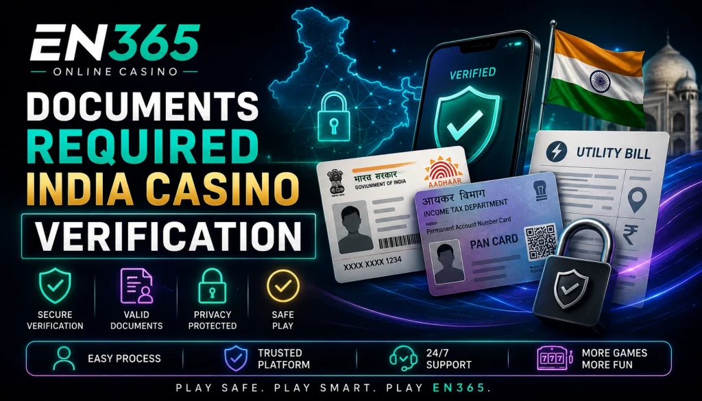 EN 365 Documents Required India Casino Verification banner with Aadhaar, PAN card, utility bill, secure verification icons, privacy protection, and Indian-themed digital background.